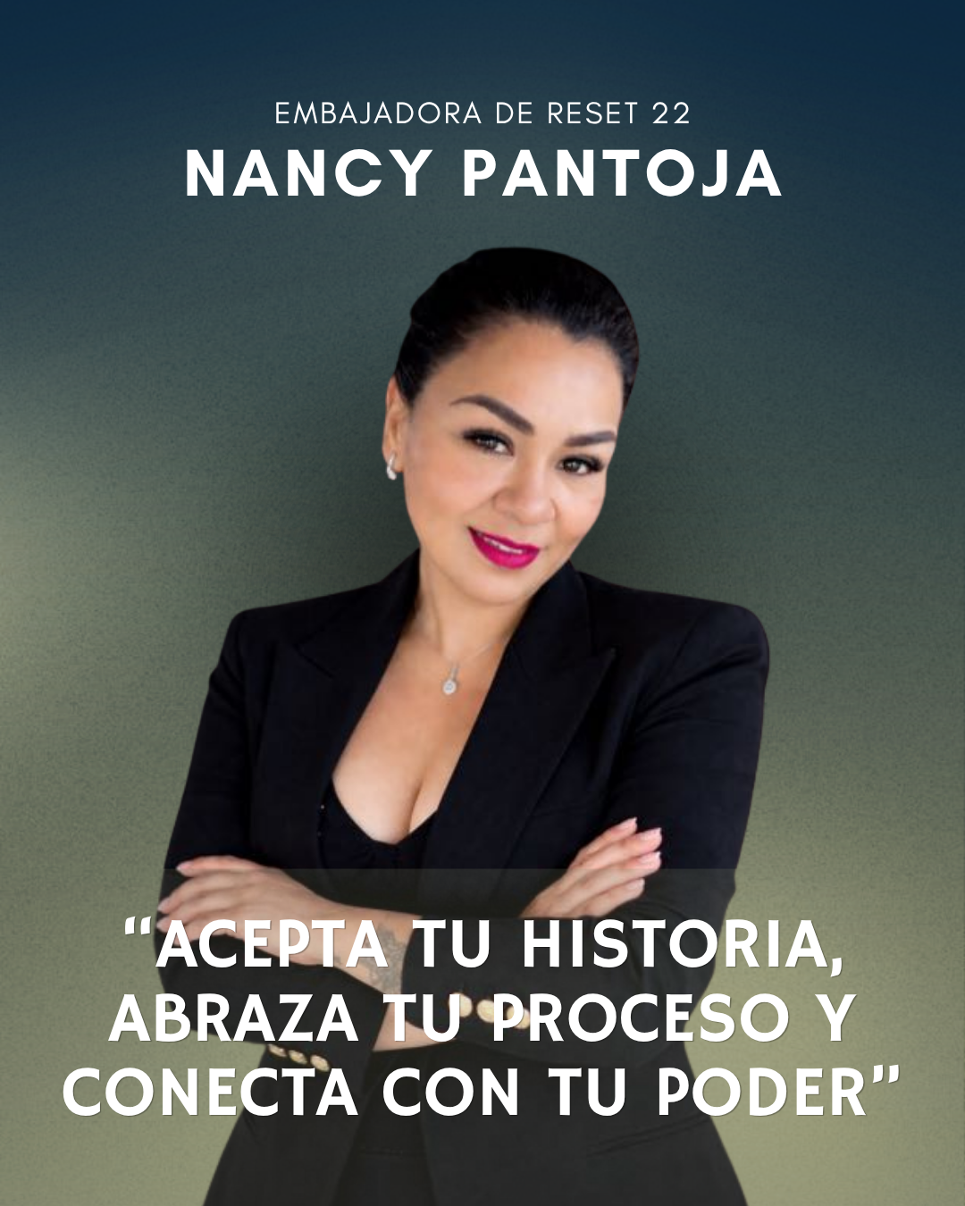 Nancy Pantoja, embajadora de Reset 22: acepta tu historia, abraza tu proceso y conecta con tu poder